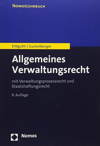 Allgemeines Verwaltungsrecht: mit Verwaltungsprozessrecht und Staatshaftungsrecht (Nomoslehrbuch)
