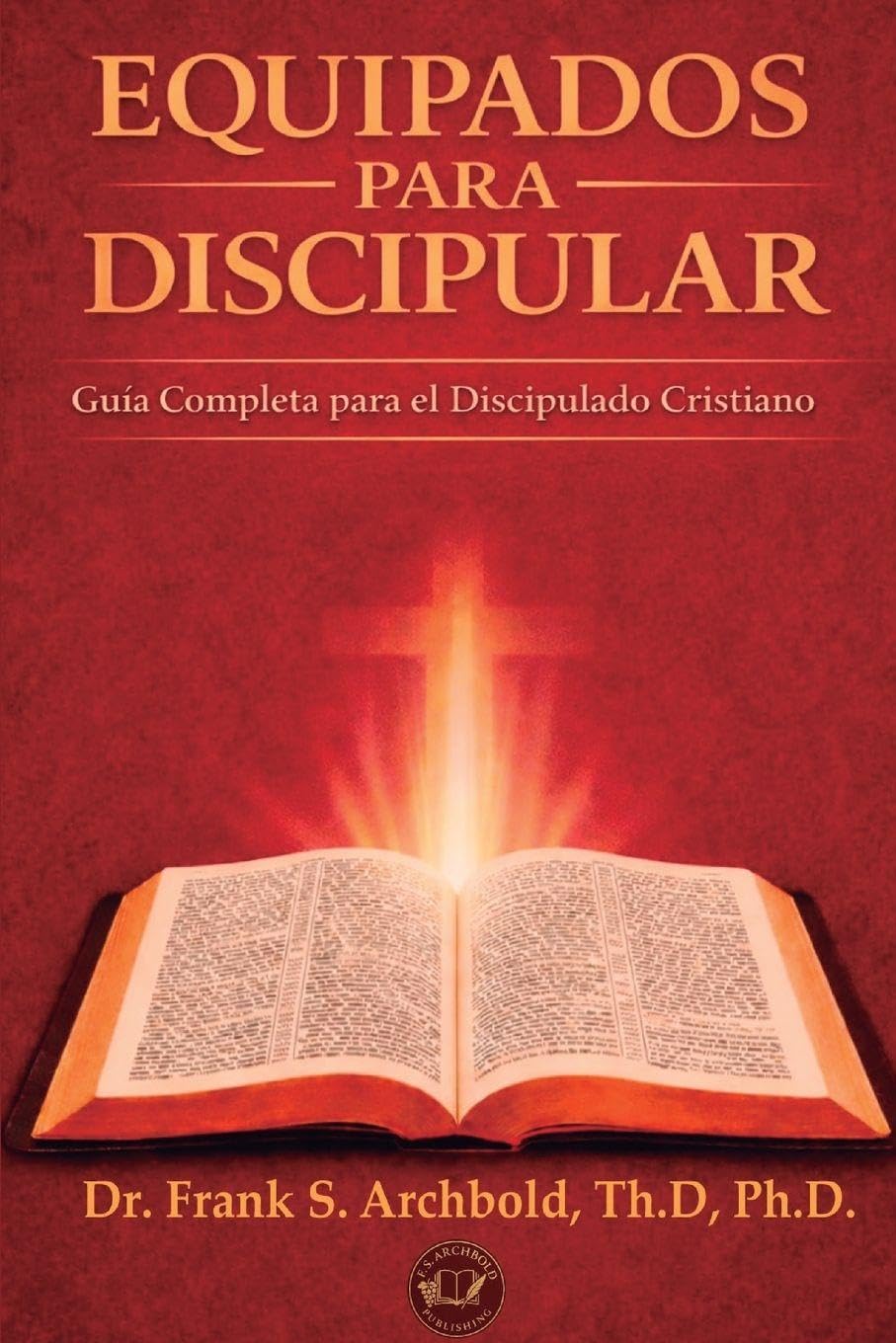 Equipados Para Discipular: Una Guía Completa para el Crecimiento Cristiano