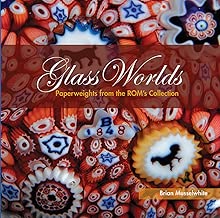 Glass Worlds: Paperweights from the ROM's Collection
