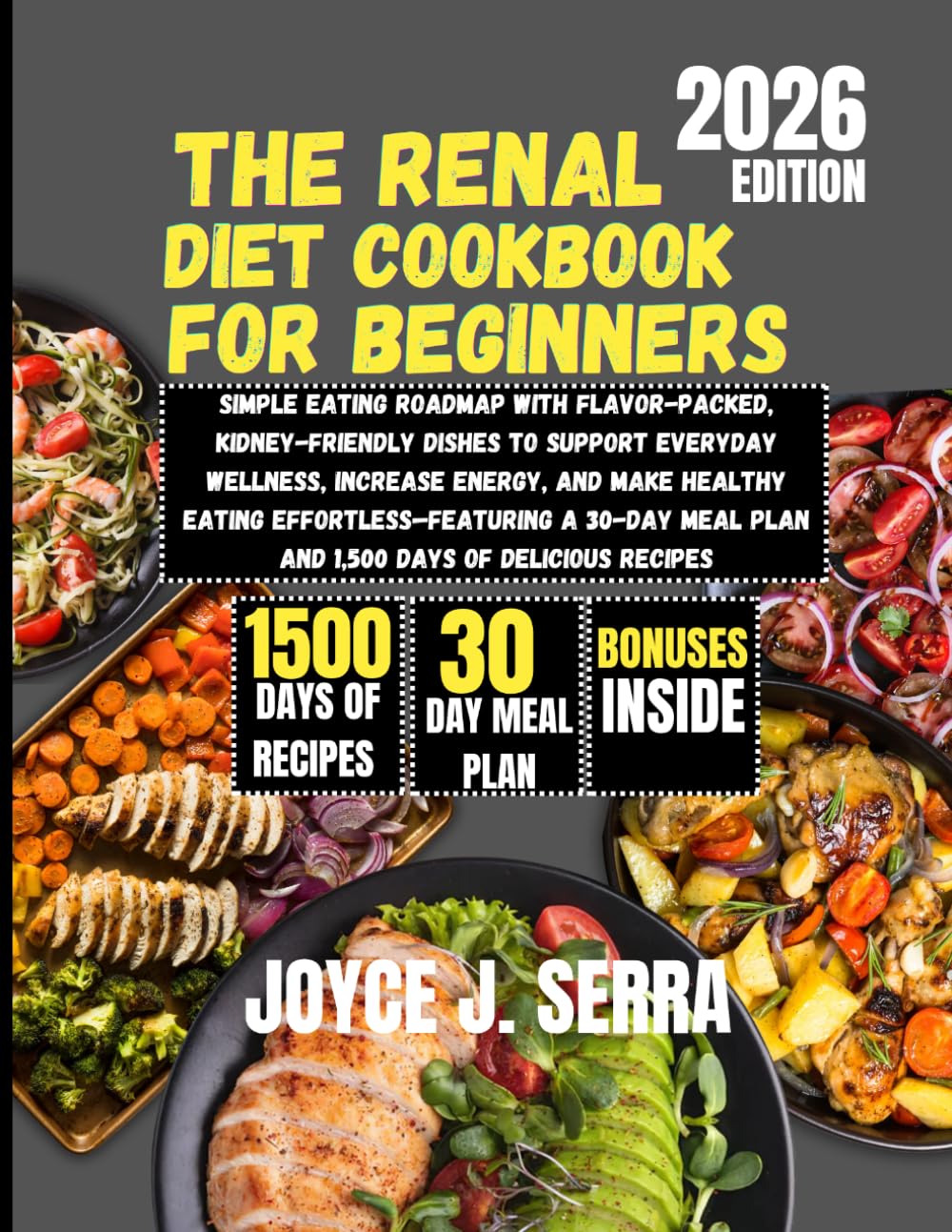 The Renal Diet Cookbook for Beginners 2026 (The Joyce J. Serra Kitchen Collection)