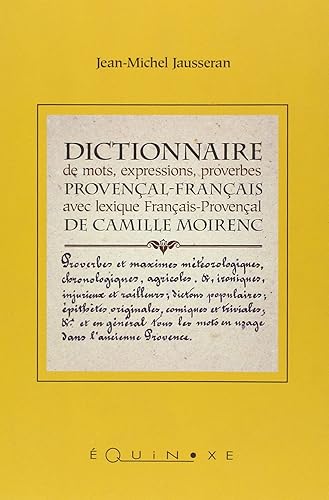 Dictionnaire de mots, expressions, proverbes provençal-français avec lexique français-provençal de Camille Moirenc