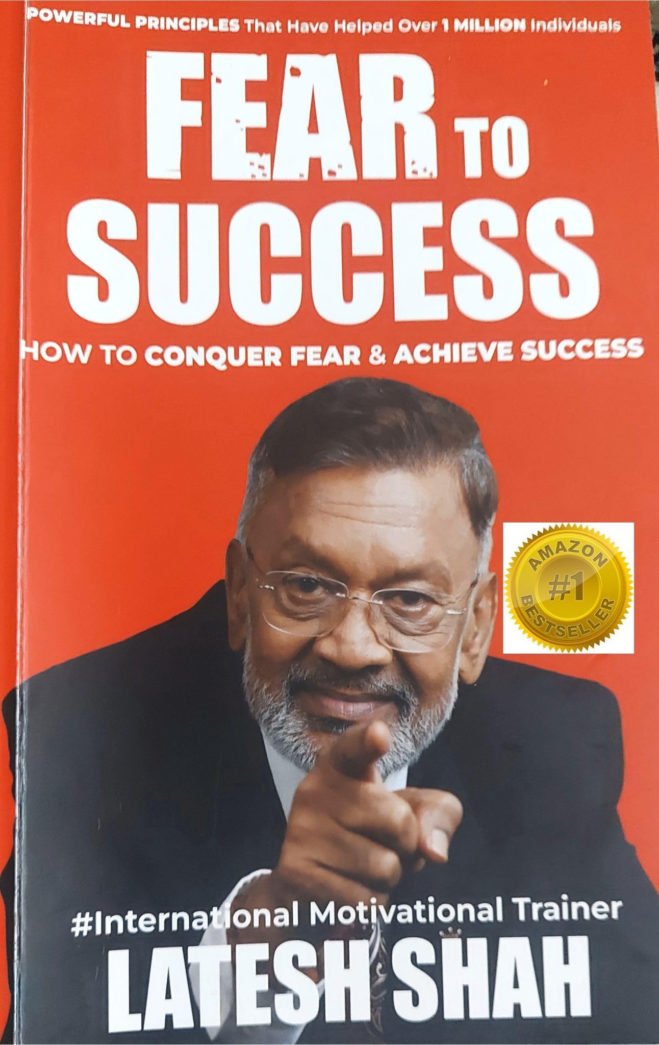 Fear to Success : How to conquer Fear and Achieve Success (Latesh Shah 's Leadership Collection)