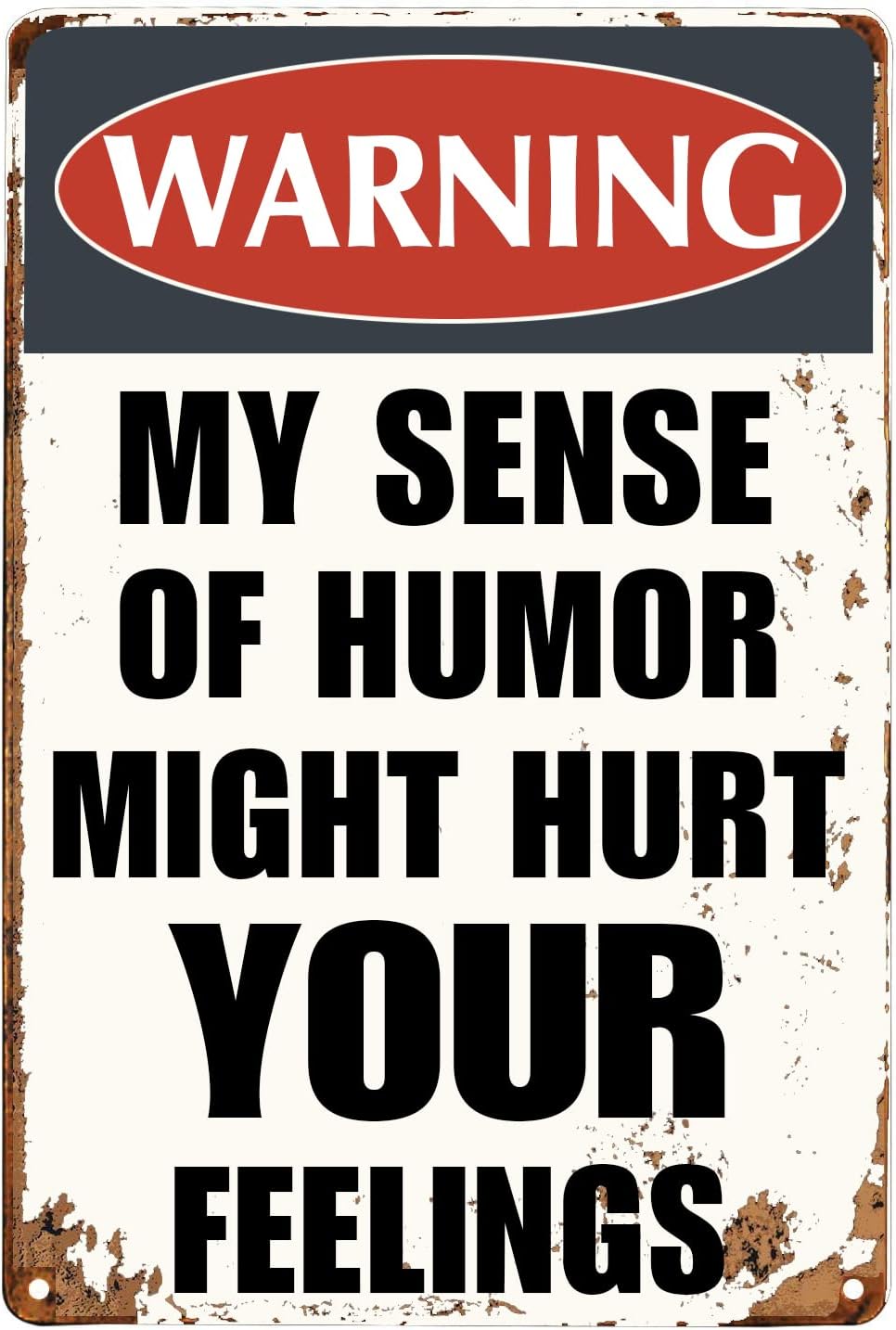Funny Sarcastic Metal Signs Warning My Sense of Humor Might Hurt Your Feelings For Garage Man Cave Bar Home Bedroom Sign Wall Decor Tin Signs 8"x12"