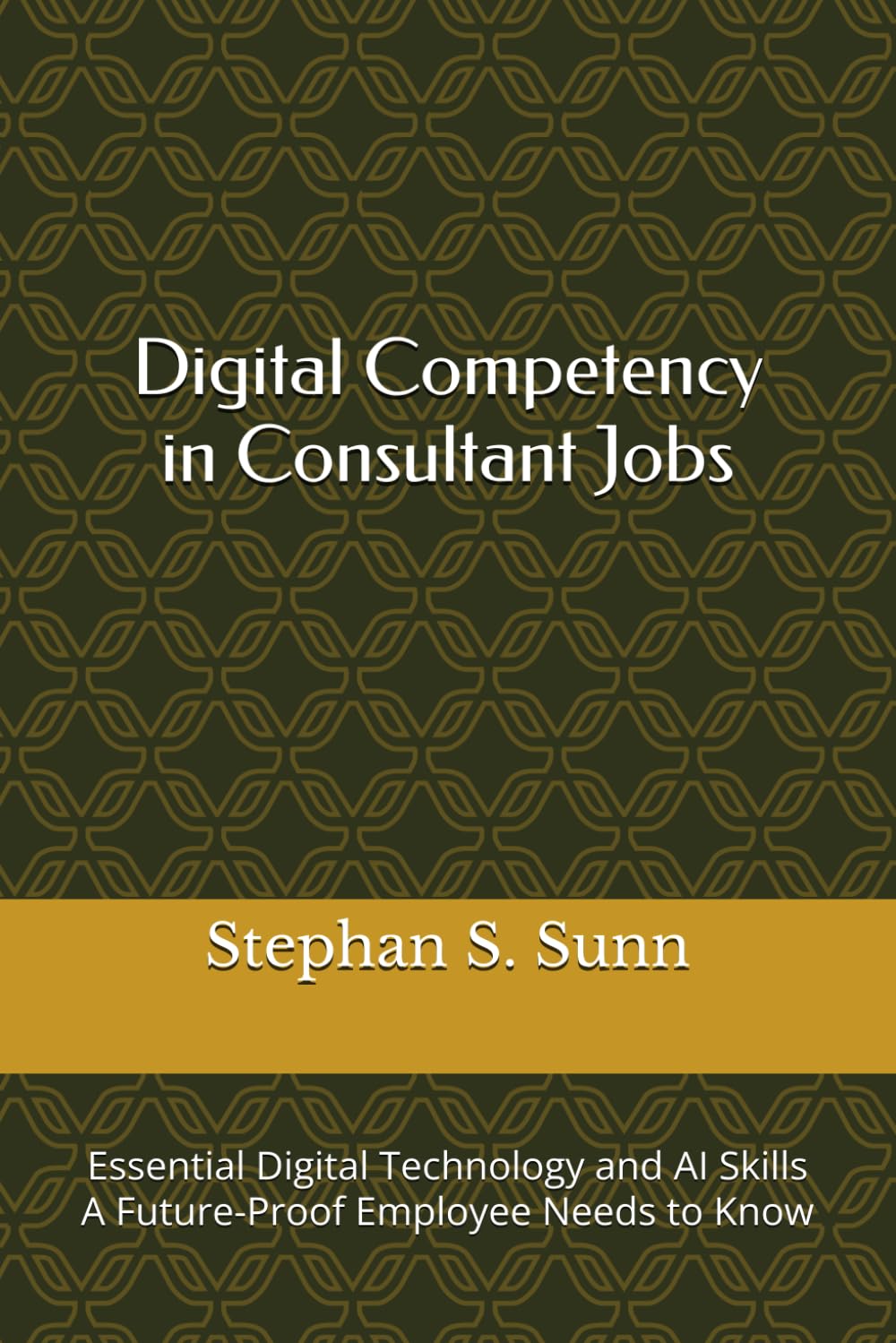 Digital Competency in Consultant Jobs: Essential Digital Technology and AI Skills A Future-Proof Employee Needs to Know