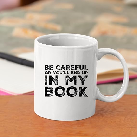 Panvola Be Careful or You'll End up in my Book Writer Gift Ceramic Mug 11oz