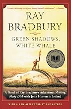 Green Shadows, White Whale: A Novel of Ray Bradbury's Adventures Making Moby Dick with John Huston in Ireland