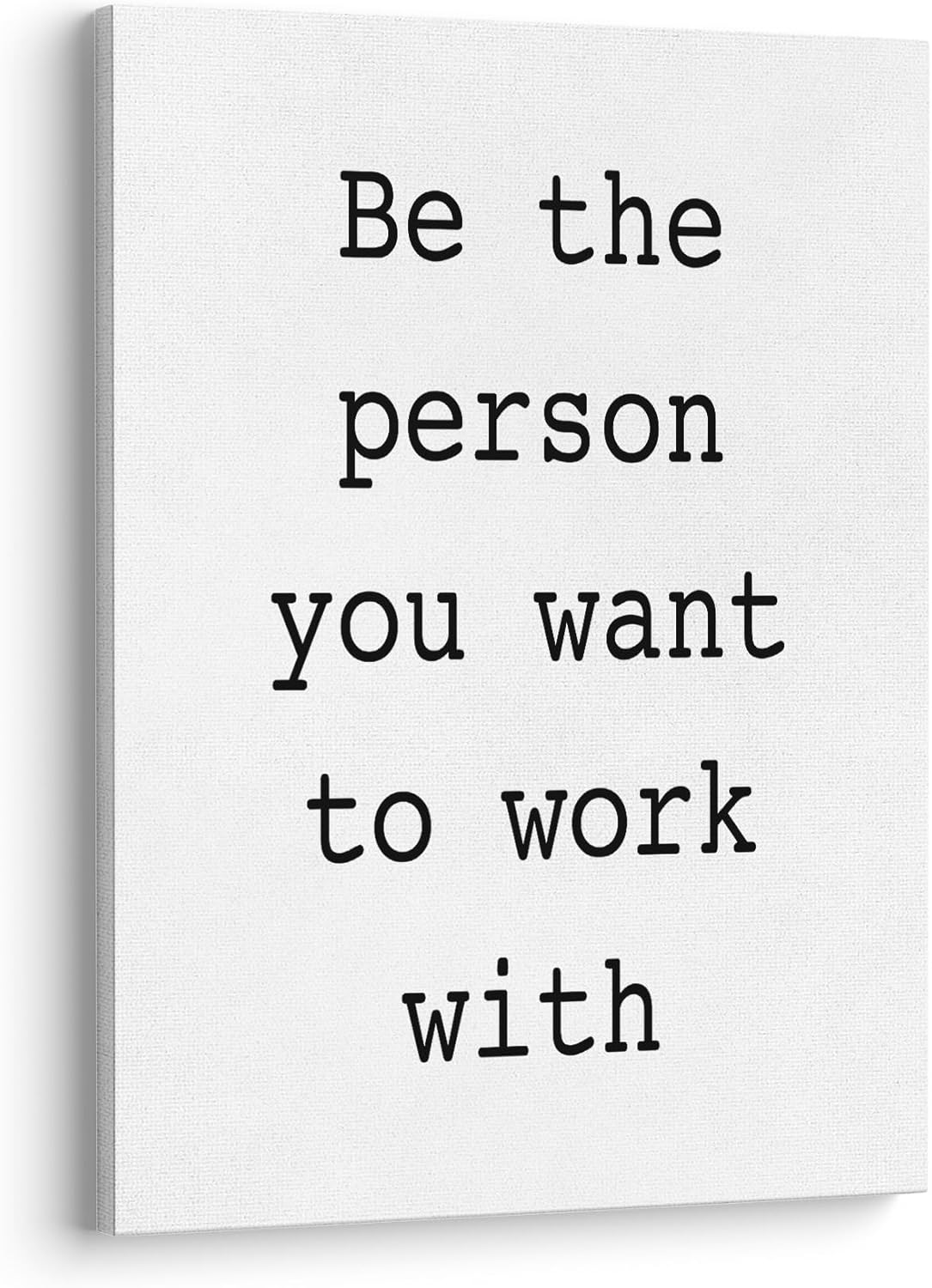 XWELLDAN Be The Person You Want to Work With Inspirational Office Quote Wall Art