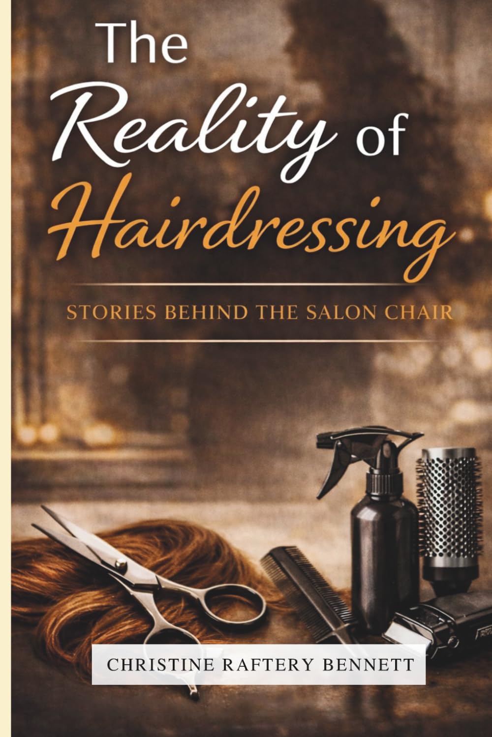 THE REALITY OF HAIRDRESSING: Stories Behind The Salon Chair