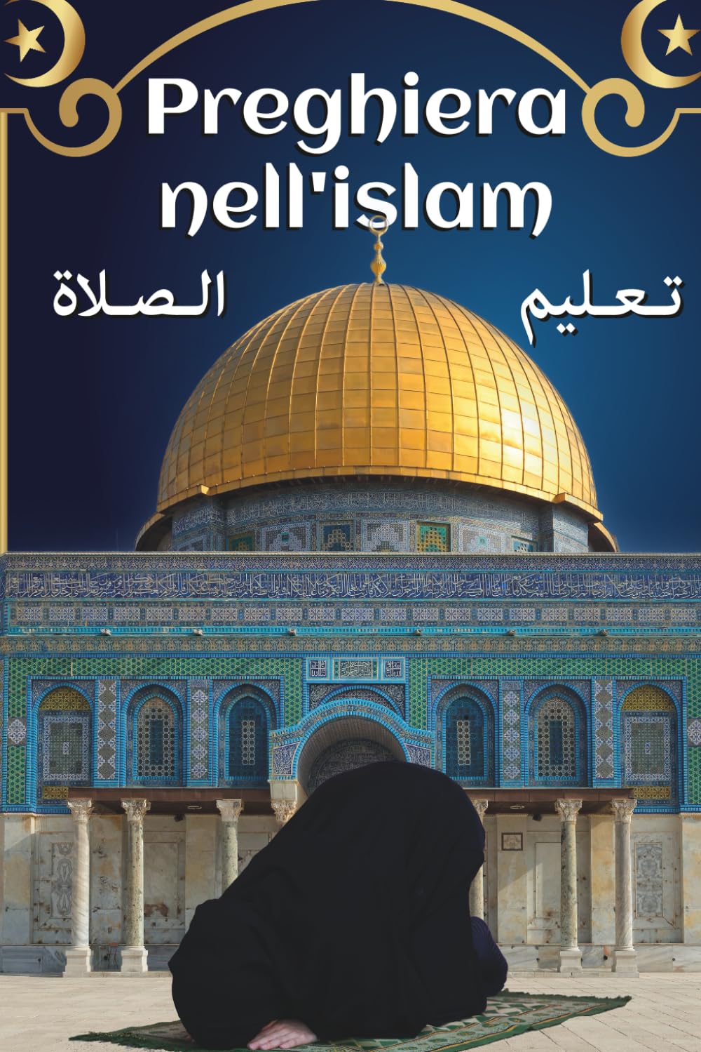 preghiera nell'islam: La Modalità di Preghiera del Profeta | libri islamici in italiano | dal Corano e dagli hadith | per imparare la preghiera