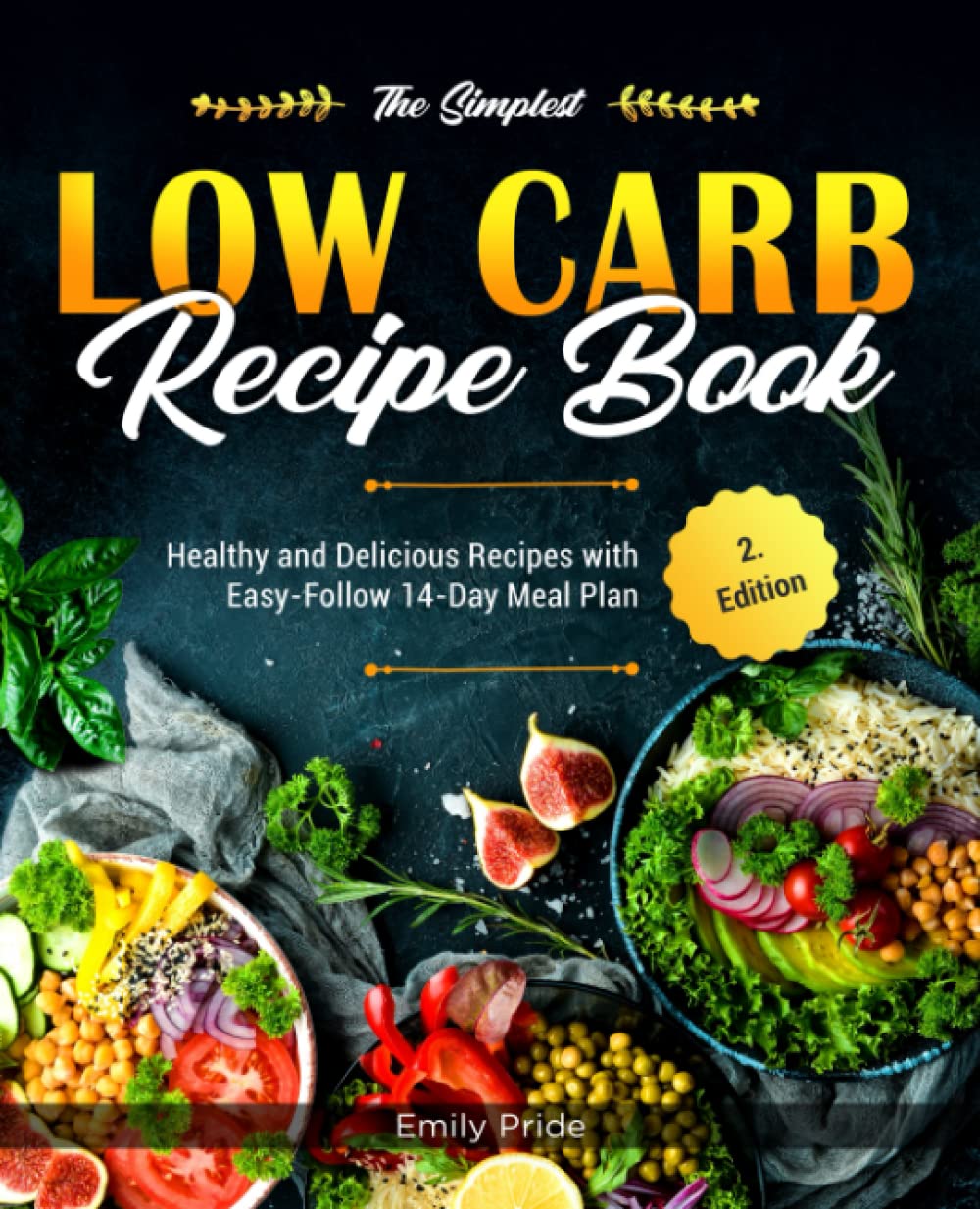 The Simplest Low Carb Recipe Book: Healthy and Delicious Recipes with Easy-Follow 14-Day Meal Plan