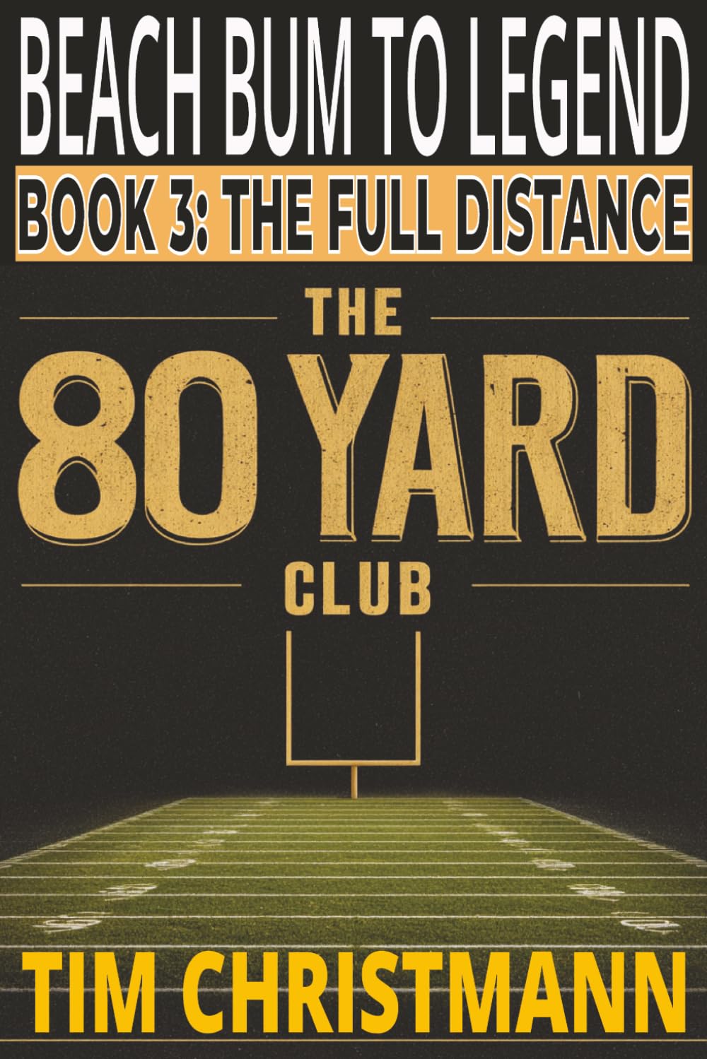 The 80-Yard Club: The Full Distance: Book 3 of 3 (The 80-Yard Club series)