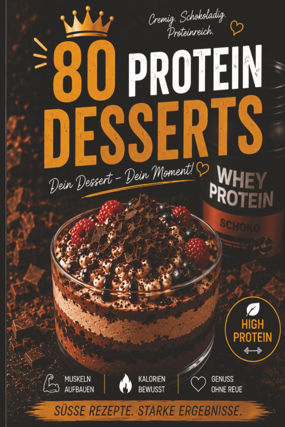 80 Protein Desserts: Süße High-Protein Rezepte für Fitness, Muskelaufbau & gesunden Genuss