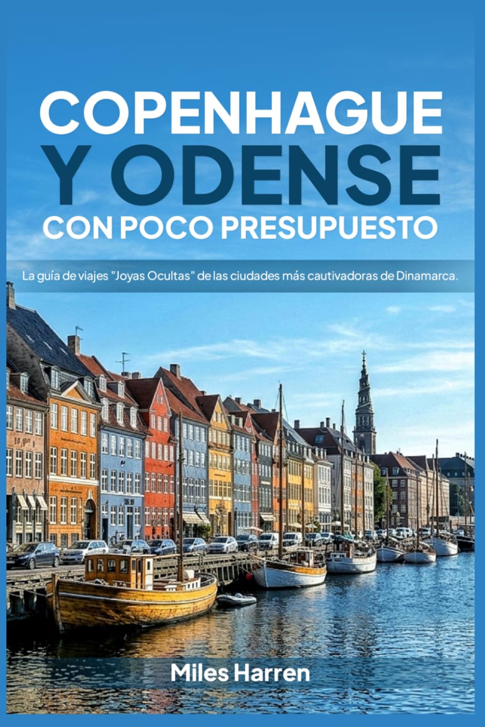Copenhague y Odense con poco presupuesto: La guía de viajes "Joyas Ocultas" de las ciudades más cautivadoras de Dinamarca.