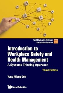 Introduction to Workplace Safety and Health Management: A Systems Thinking Approach (World Scientific Series on the Built Environment Book 8)