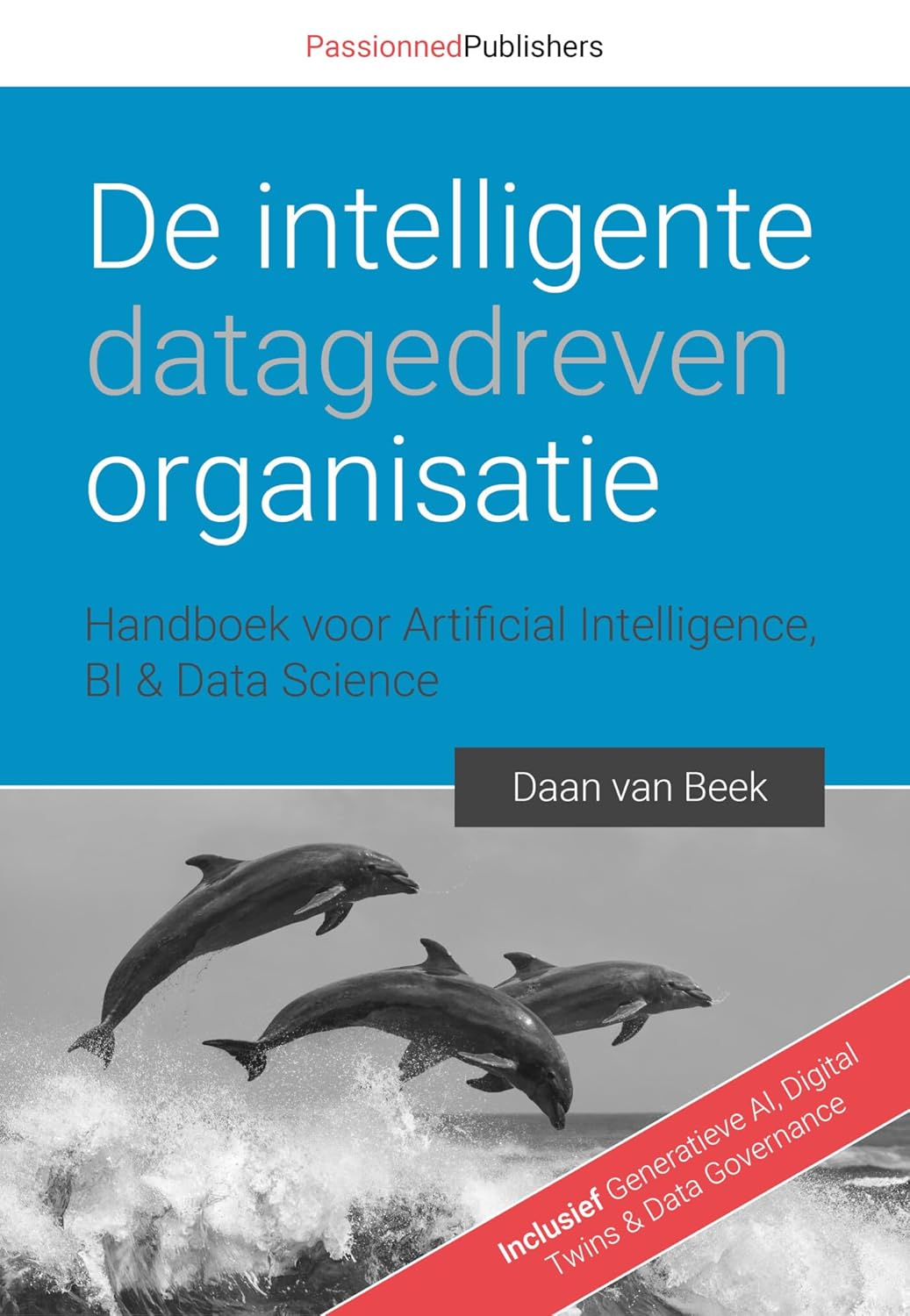 Libro: De intelligente, datagedreven organisatie: Handboek voor Artificial Intelligence, BI & Data Science 2 Libro: De Intelligente, Datagedreven Organisatie: Handboek Voor Artificial Intelligence, Bi &Amp; Data Science