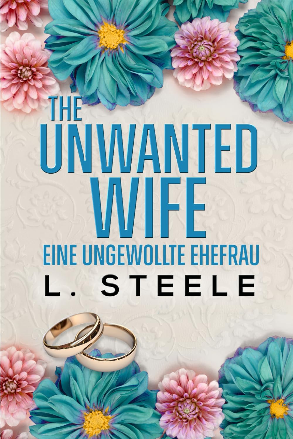 The Unwanted Wife – Eine ungewollte Ehefrau: Ein Brother's-Best-Friend-Liebesroman (Die Davenport-Familie: Eine Marriage-of-Convenience-Reihe)