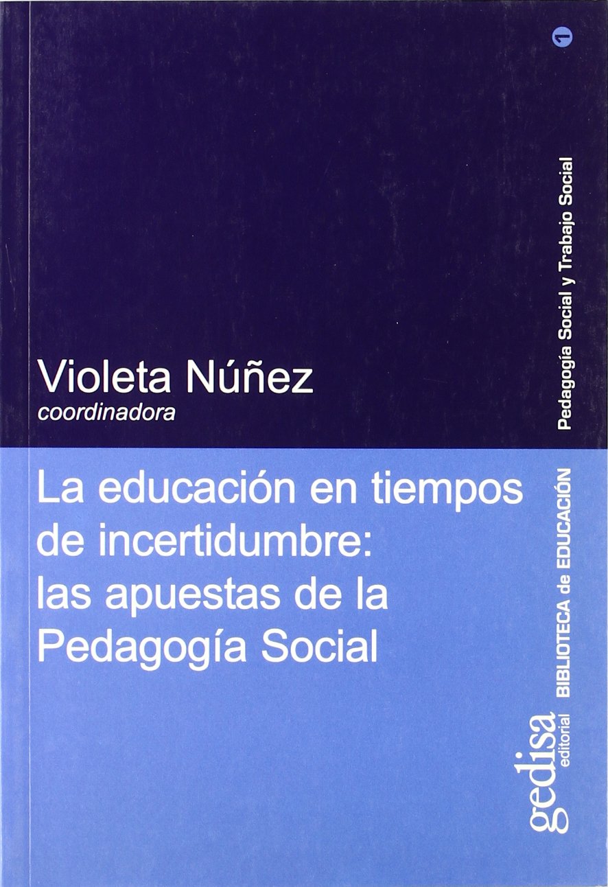 La educación en tiempos de incertidumbre : las apuestas de la pedagogía social