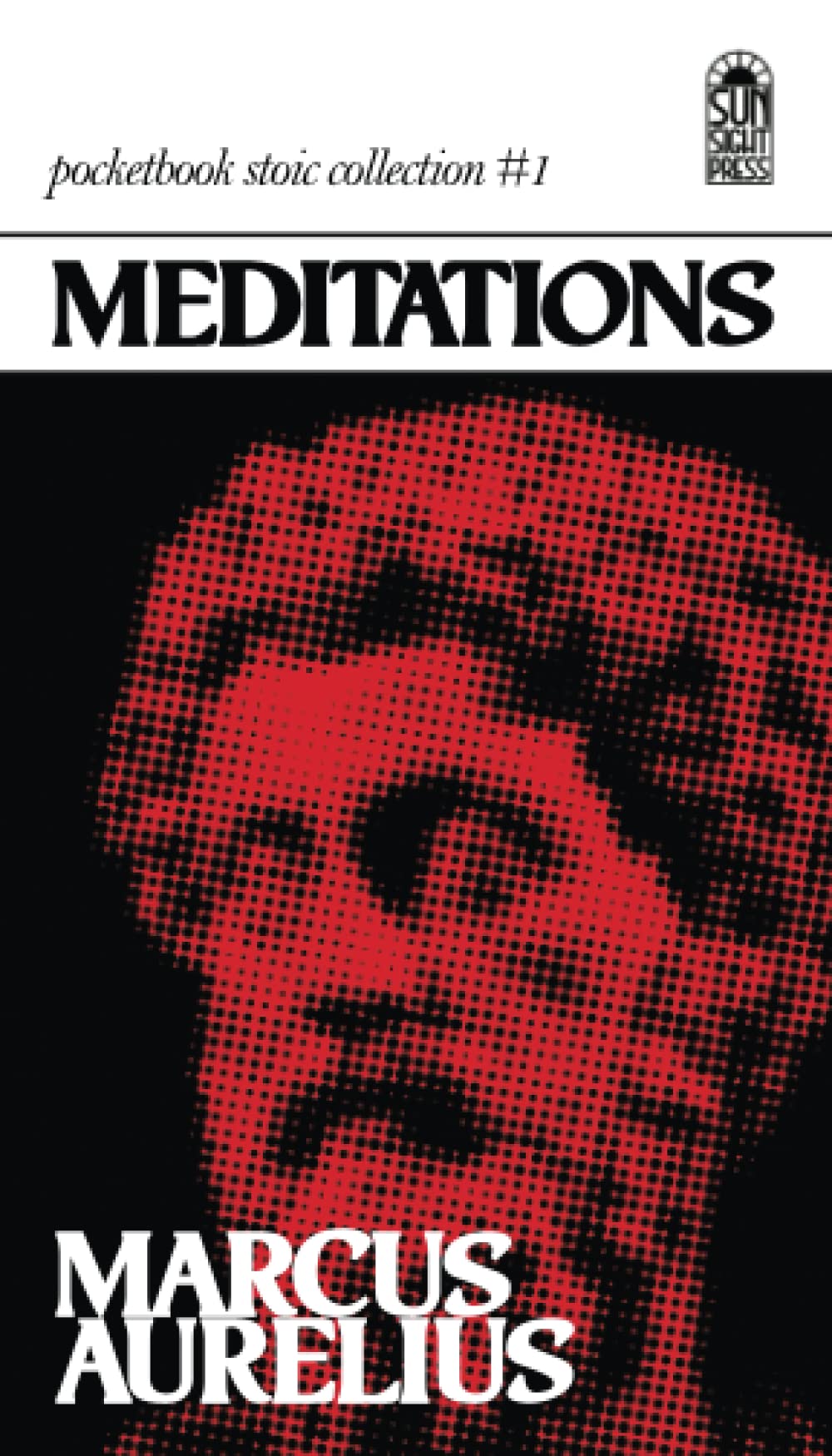 Meditations: The Thoughts of the Roman Emperor Marcus Aurelius Antoninus