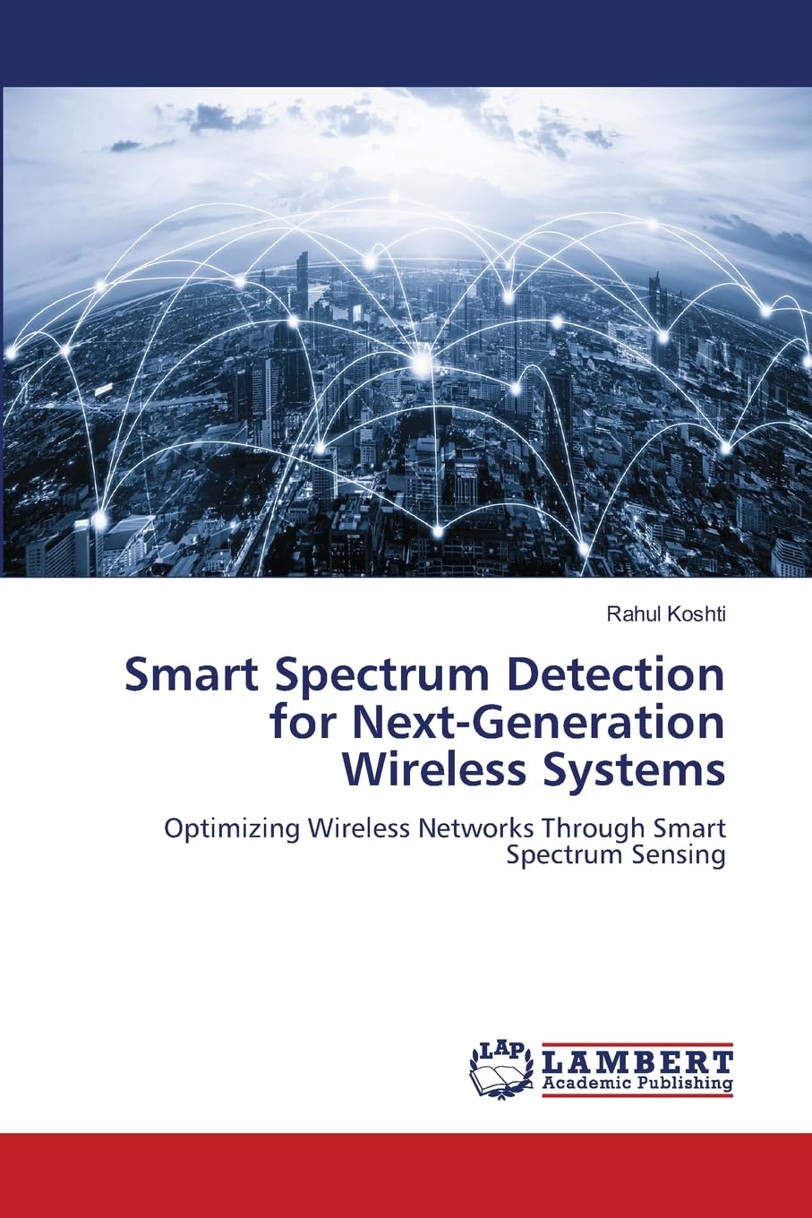 Smart Spectrum Detection for Next-Generation Wireless Systems: Optimizing Wireless Networks Through Smart Spectrum Sensing
