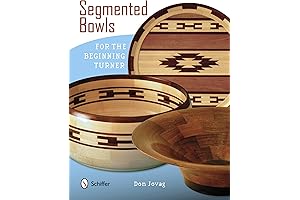 Segmented Bowls for the Beginning Turner - A Comprehensive Guide to Segmented Wood Turning