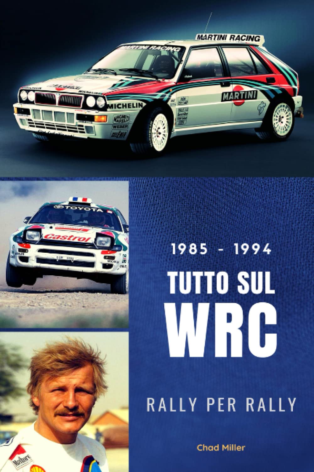 1985-1994 TUTTO SUL WRC RALLY PER RALLY: La storia del Campionato del Mondo Rally tra il 1985 e il 1994 per godersi la Peugeot 205 Turbo, la Lancia ... Auriol, Colin McRae... (Italian Edition) Paperback – 10 July 2022