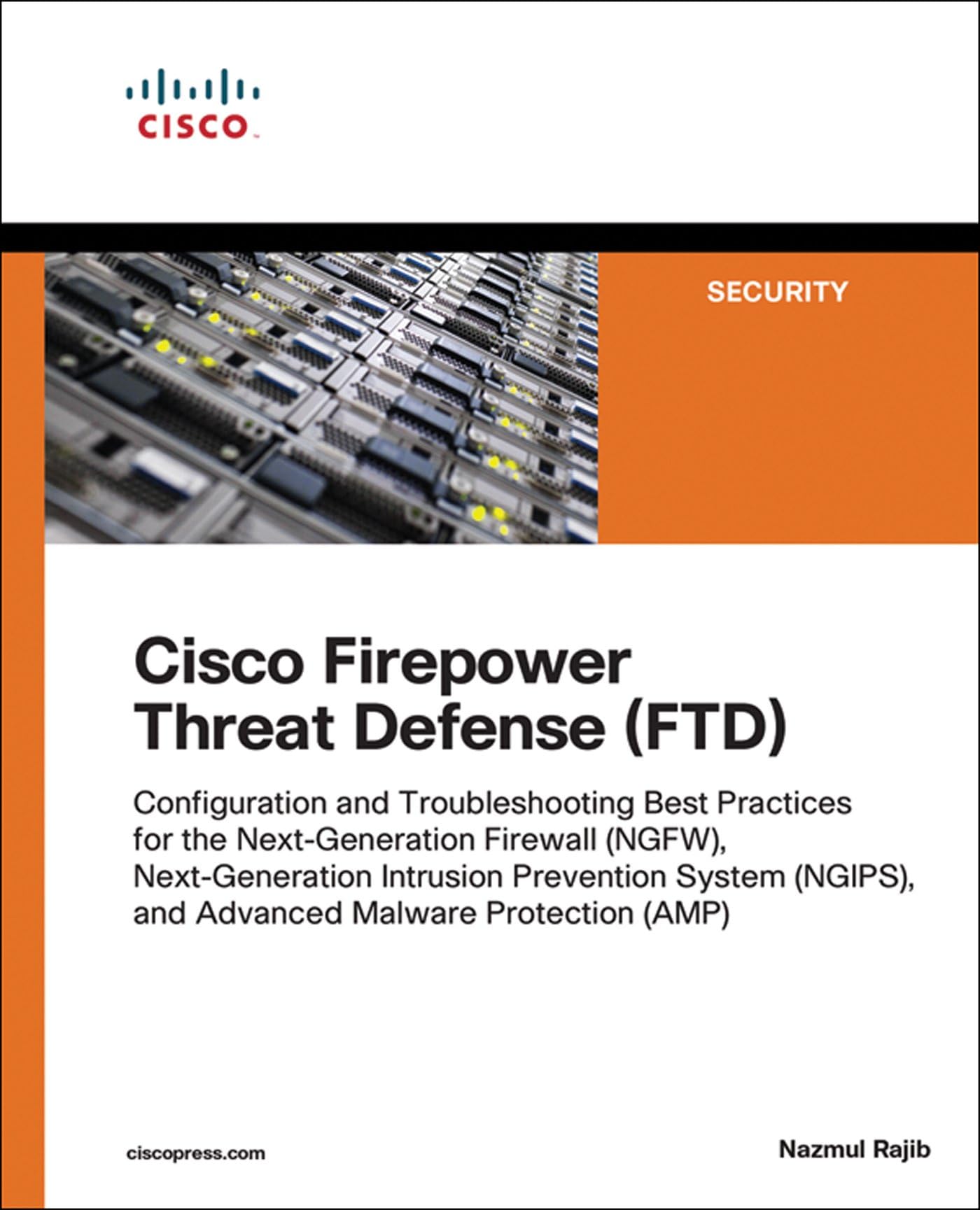 Cisco Firepower Threat Defense (FTD): Configuration and Troubleshooting Best Practices for the Next-Generation Firewall (NGFW), Next-Generation Intrusion ... (AMP) (Networking Technology: Security)