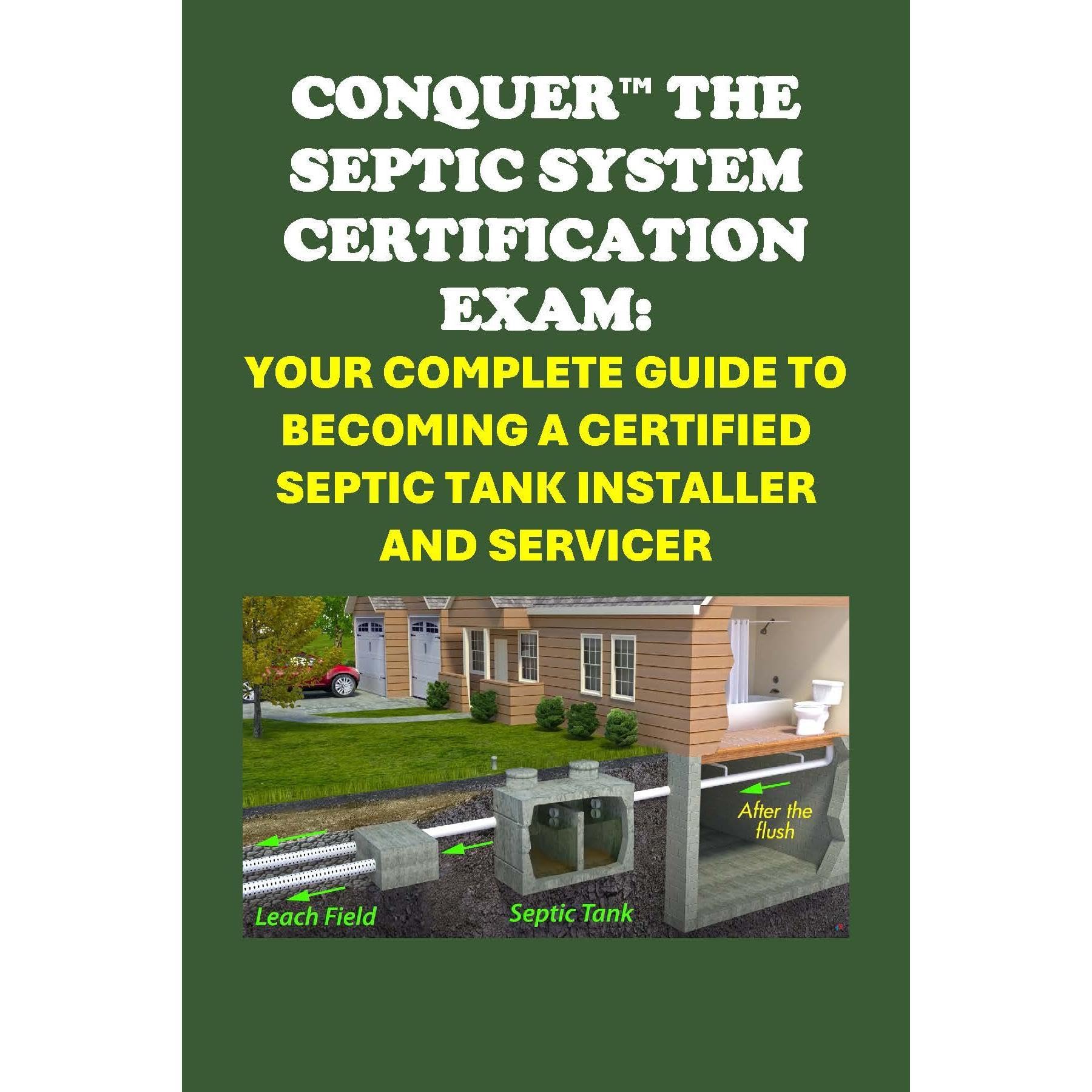 Conquer the Septic System Certification Exam: Your Complete Guide to Becoming a Certified Septic Tank Installer and Servicer