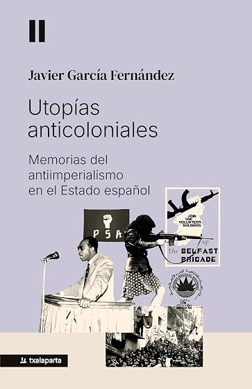 Utopías anticoloniales: Memorias del antiimperialismo en el Estado español
