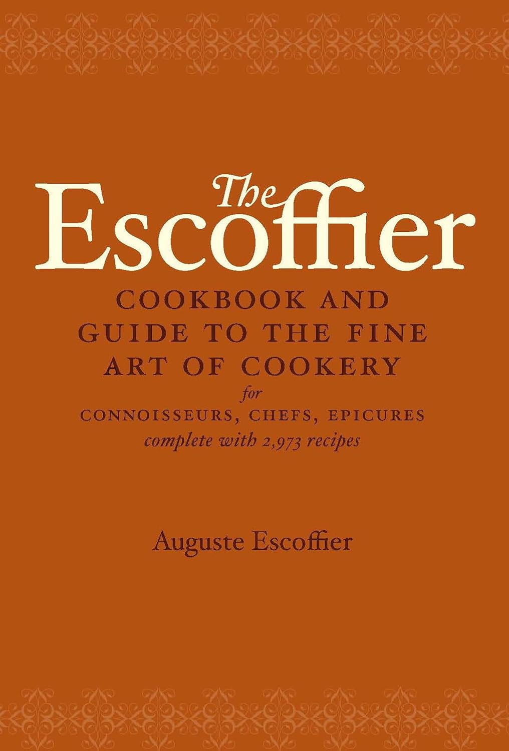 The Escoffier Cookbook Guide to the Fine Art of French Cuisine and Guide to the Fine Art of