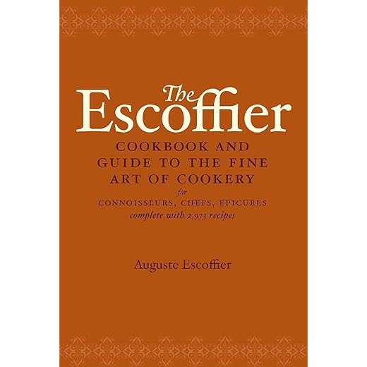The Escoffier Cookbook: and Guide to the Fine Art of Cookery for Connoisseurs, Chefs, Epicures (International Cookbook Series)