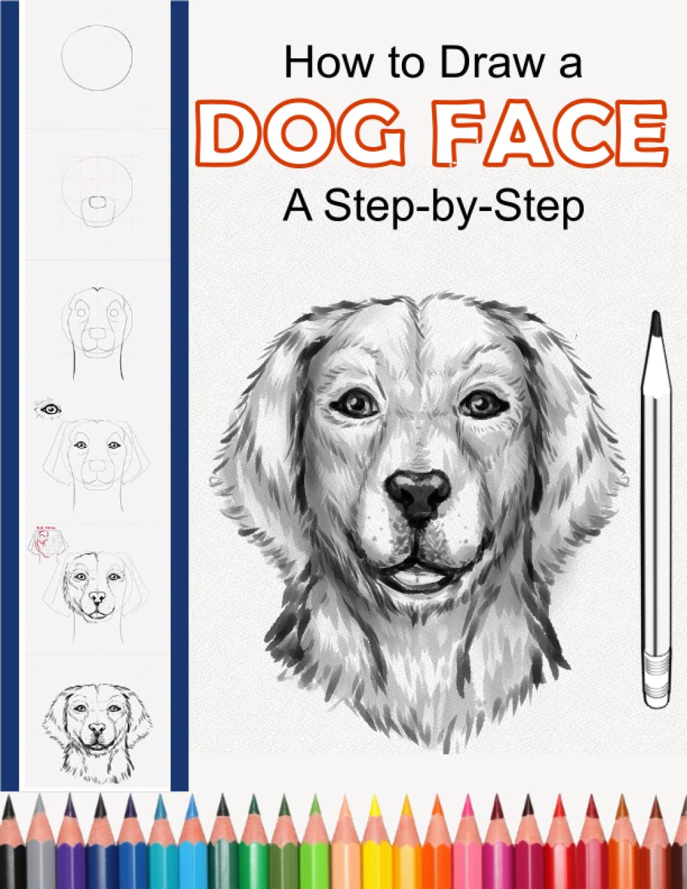 How to Draw a Dog Face (Step-by-Step): The best way to simplify the structure of a dog's head so you can use this method to draw any kind of dog! For adults and children, girls and boys of all ages.