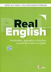 Real English: Vocabulário, gramática e funções a partir de textos em inglês