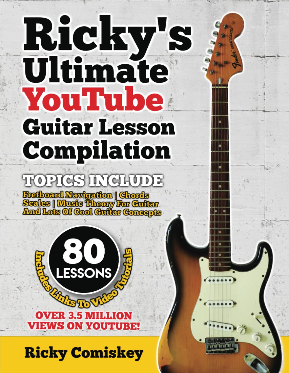Ricky's Ultimate YouTube Guitar Lesson Compilation: 80 Lessons With Links To Video Tutorials