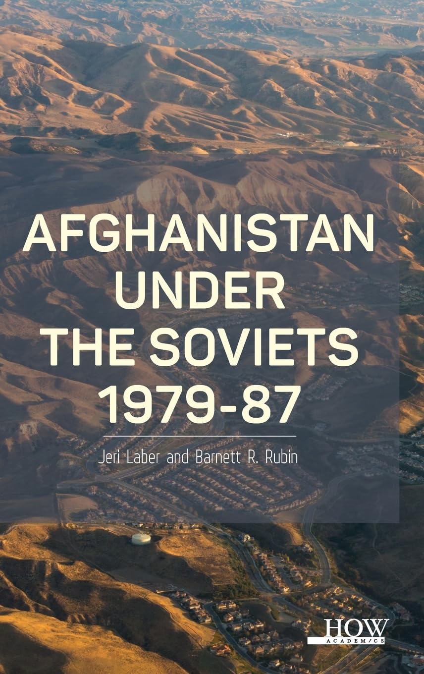 “A Nation is Dying”-Afghanistan Under the Soviets 1979-87