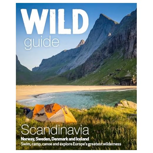 Wild Guide Scandinavia (Norway, Sweden, Iceland and Denmark): Swim, Camp, Canoe and Explore Europe's Greatest Wilderness: Volume 3