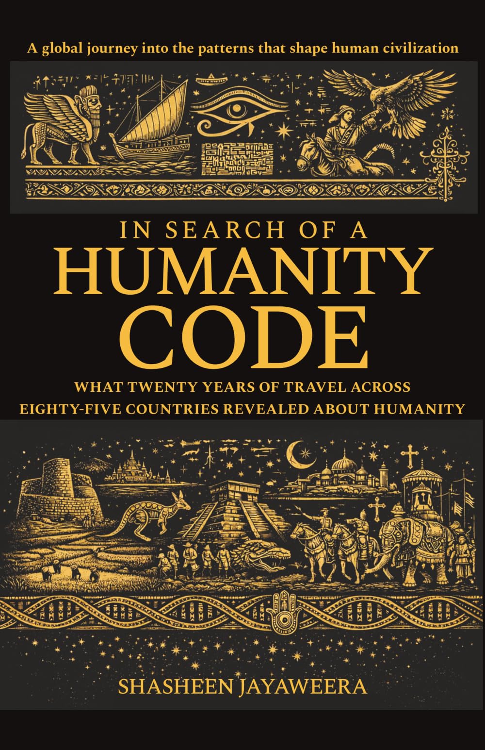 In Search of a Humanity Code: What Twenty Years of Travel Across Eighty-Five Countries Revealed about Humanity