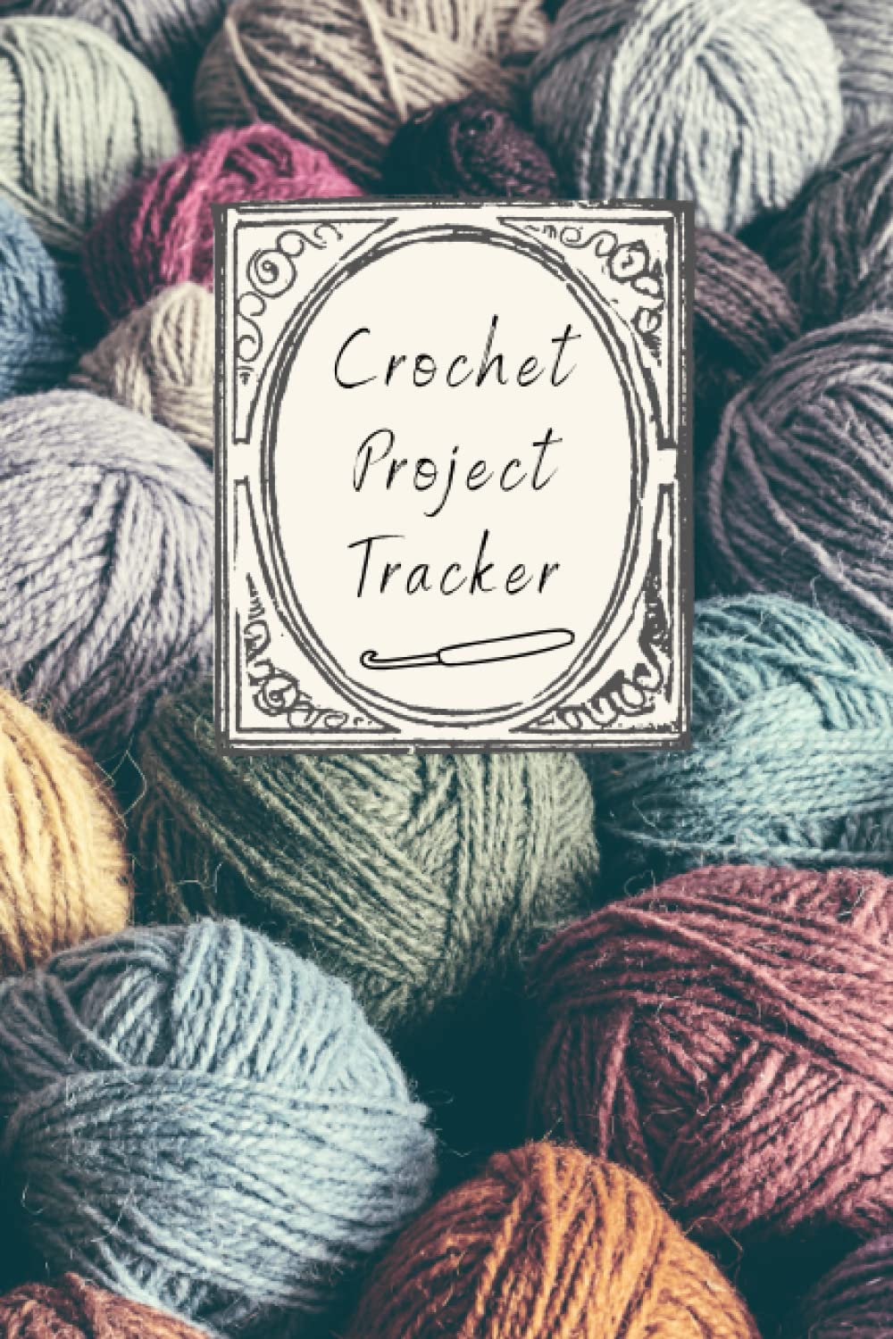 Crochet Project Tracker: Crochet Project Journal, Crochet & Knitting Planner, Crochet Log Book, Crochet Pattern Project Journal,120 Pages