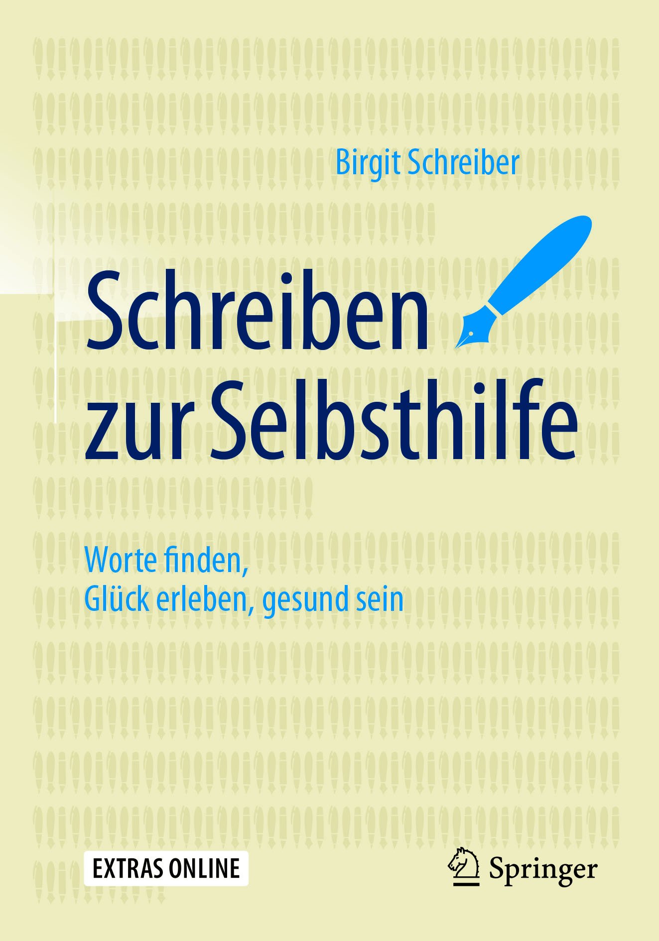 Schreiben zur Selbsthilfe: Worte finden, Glück erleben, gesund sein