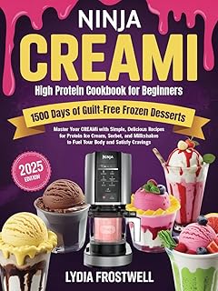 Ninja CREAMi High Protein Cookbook for Beginners: 1500 Days of Guilt-Free Frozen Desserts: Master Your CREAMi with Simple, Delicious Recipes for Protein ... to Fuel Your Body and Satisfy Cravings