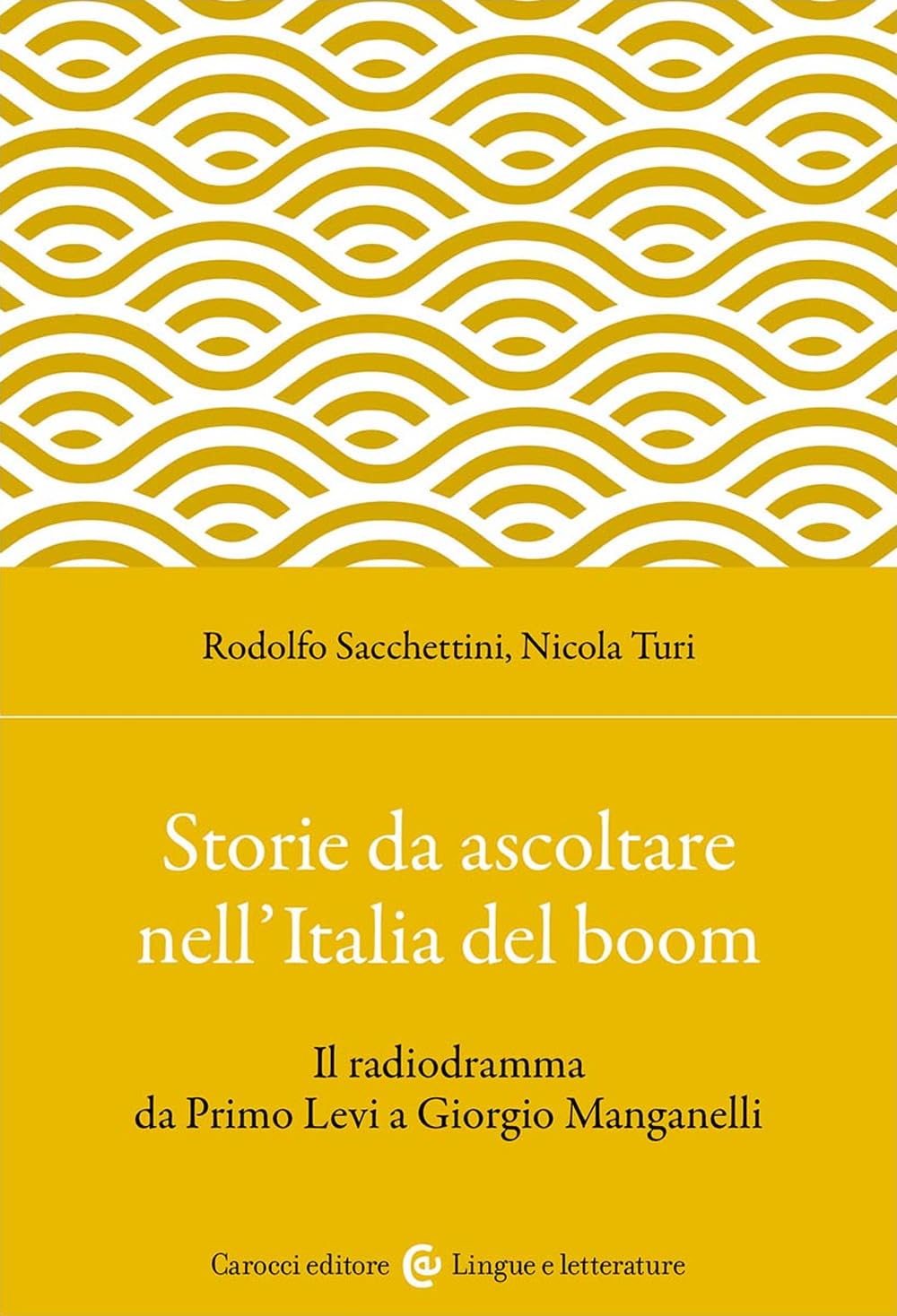 Storie Da Ascoltare Nell'italia Del Boom. Il Radiodramma Da Primo Levi A Giorgio Manganelli - 4
