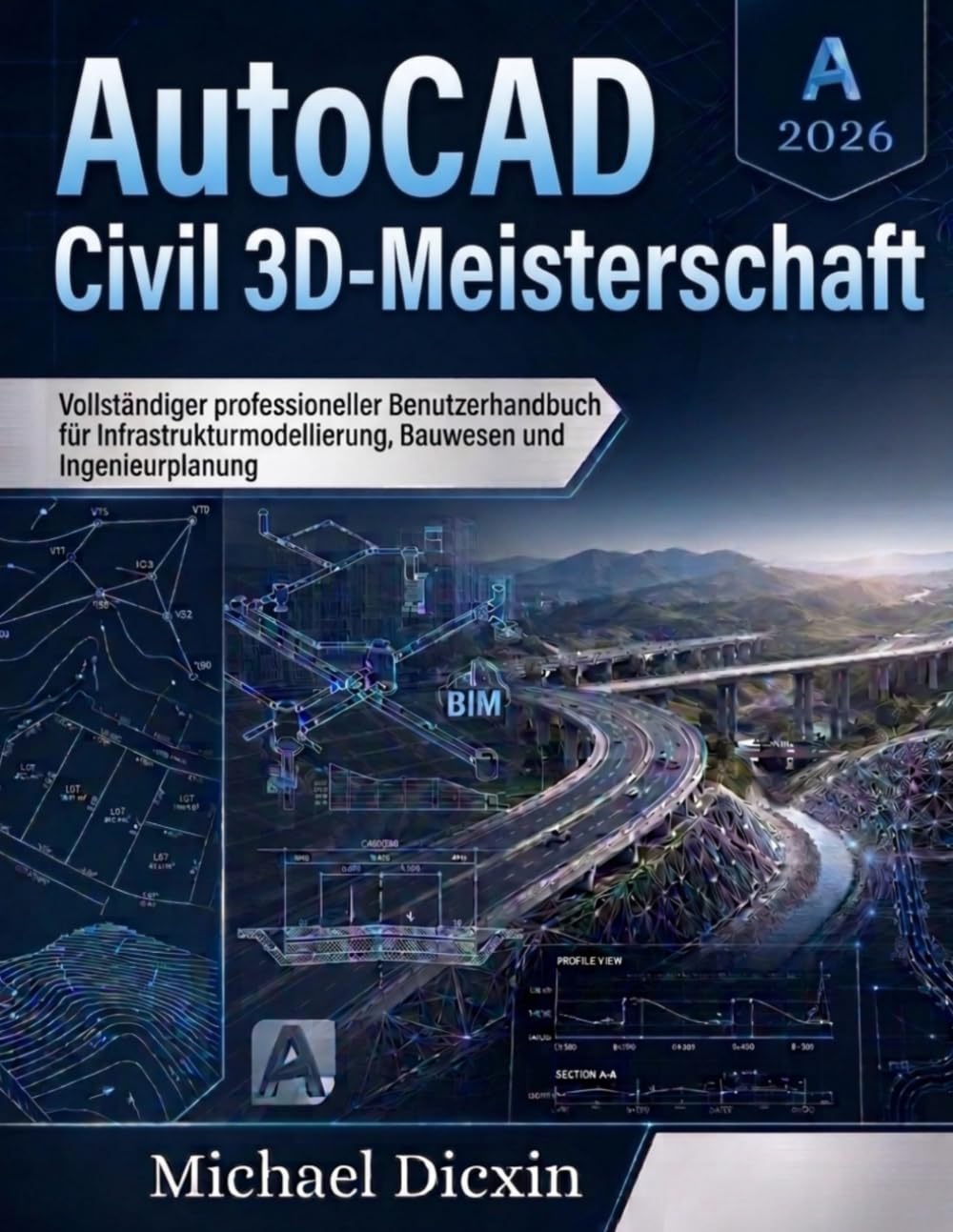 AutoCAD Civil 3D-Meisterschaft: Vollständiger professioneller Benutzerhandbuch für Infrastrukturmodellierung, Bauwesen und Ingenieurplanung (German Edition)