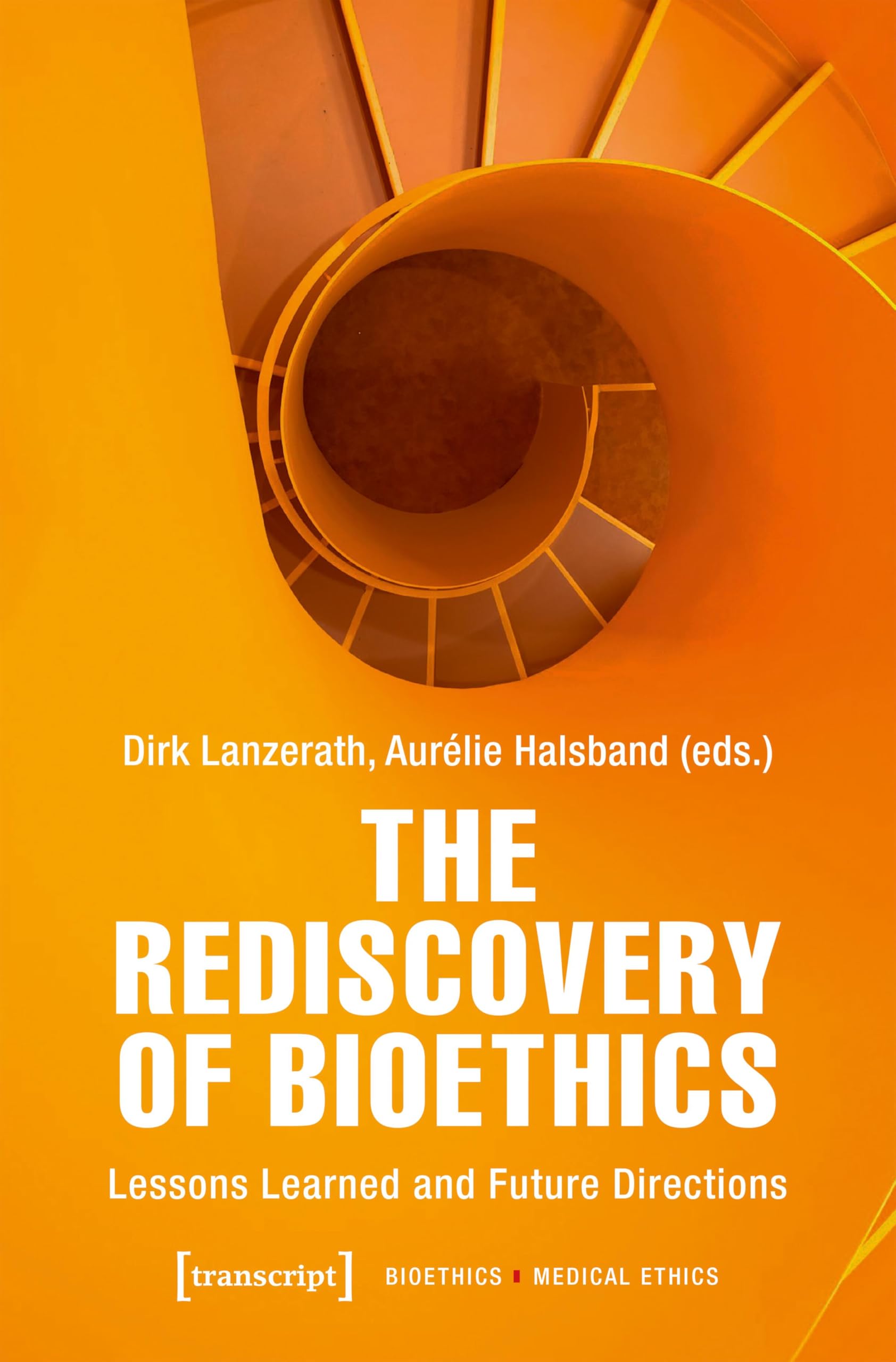 The Rediscovery of Bioethics: Lessons Learned and Future Directions: 2 (Bioethics / Medical Ethics)