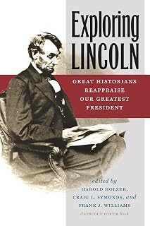 Exploring Lincoln: Great Historians Reappraise Our Greatest President (The North's Civil War)