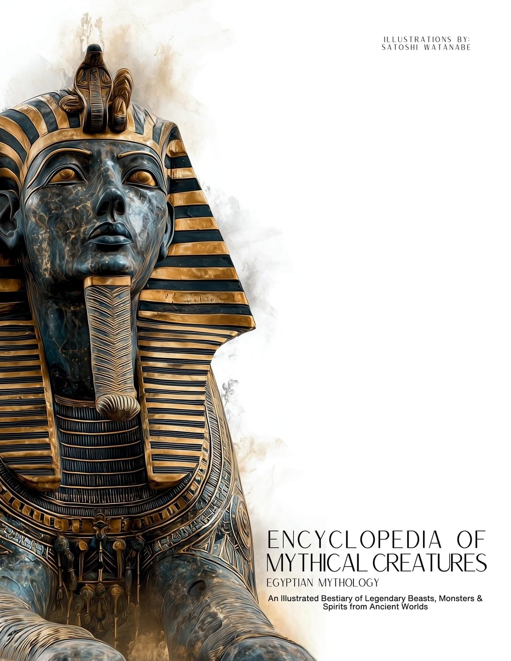 Encyclopedia of Mythical Creatures - Egyptian Mythology: An Illustrated Bestiary of Legendary Beasts, Monsters & Spirits from Ancient Civilizations.: 11 (Mythology and Folklore)