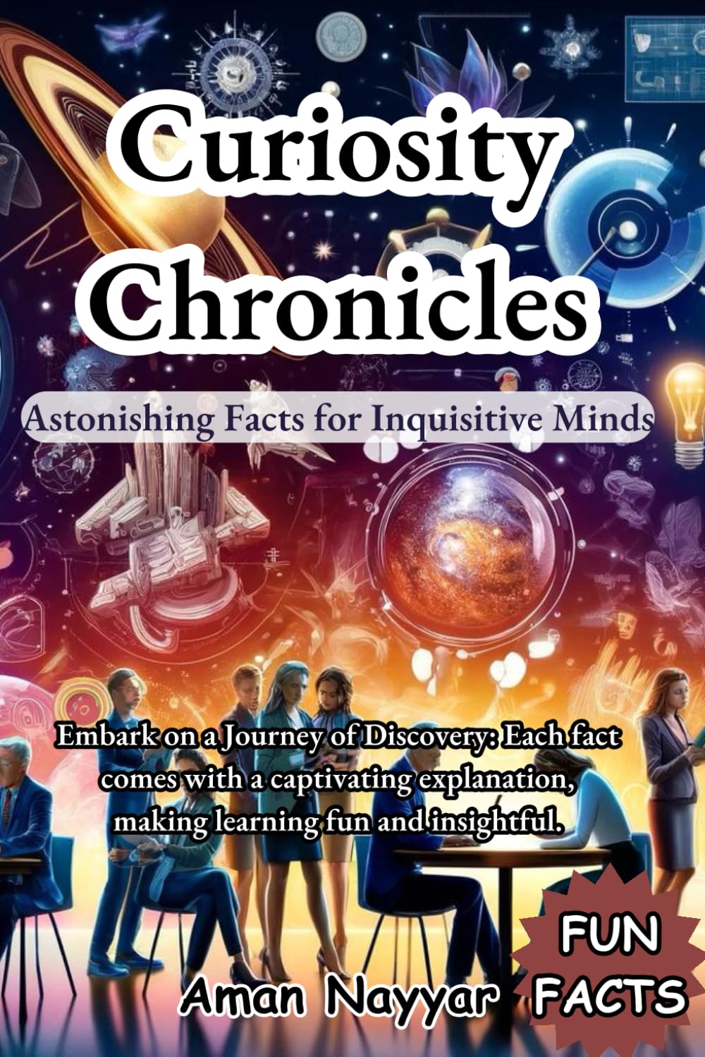Curiosity Chronicles: Astonishing Facts for Inquisitive Minds: Each fact comes with a captivating explanation, making learning fun and insightful.