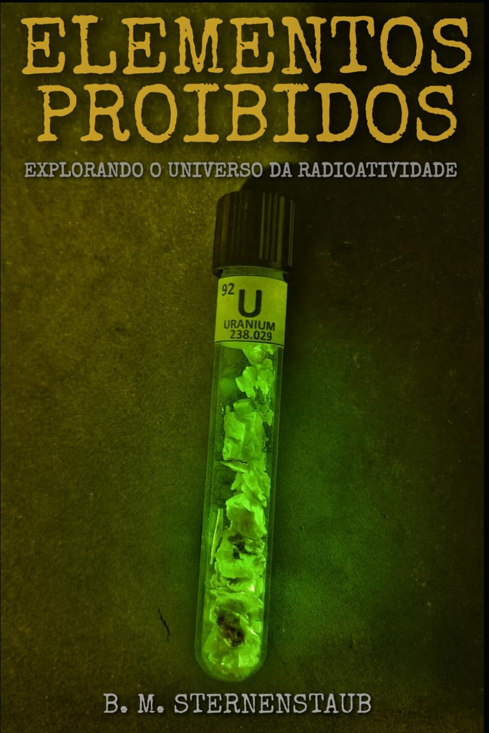 Elementos Proibidos: Explorando o Universo da Radioatividade - Segunda Edição