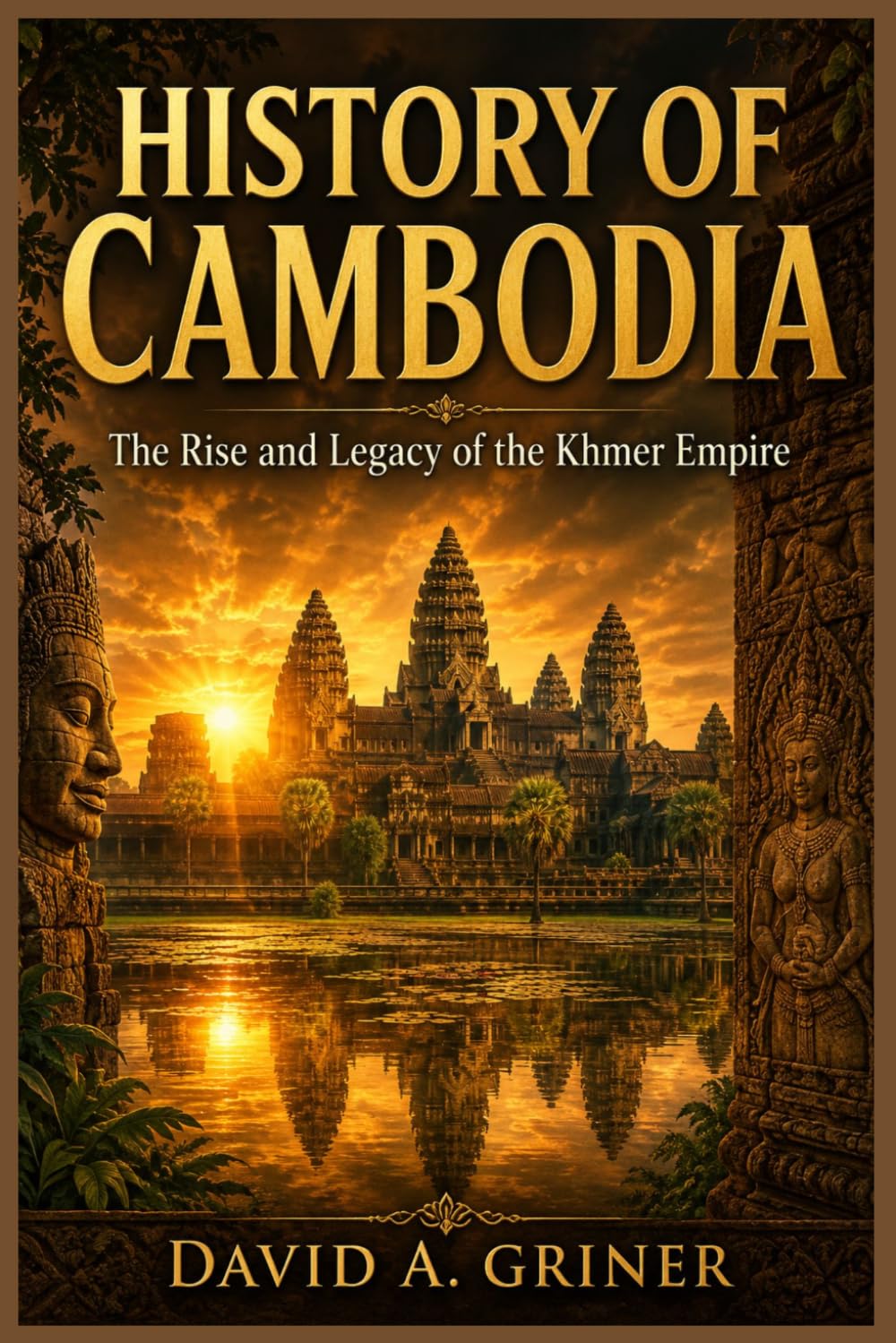 History of Cambodia: The Rise and Legacy of the Khmer Empire