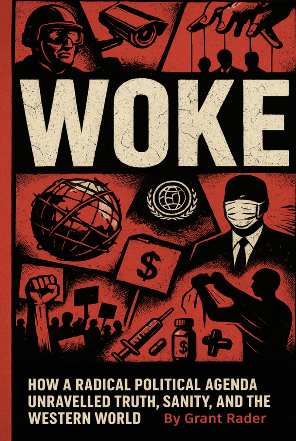 WOKE: How a Radical Polital Agenda Unravelled Truth, Sanity, and the Western World