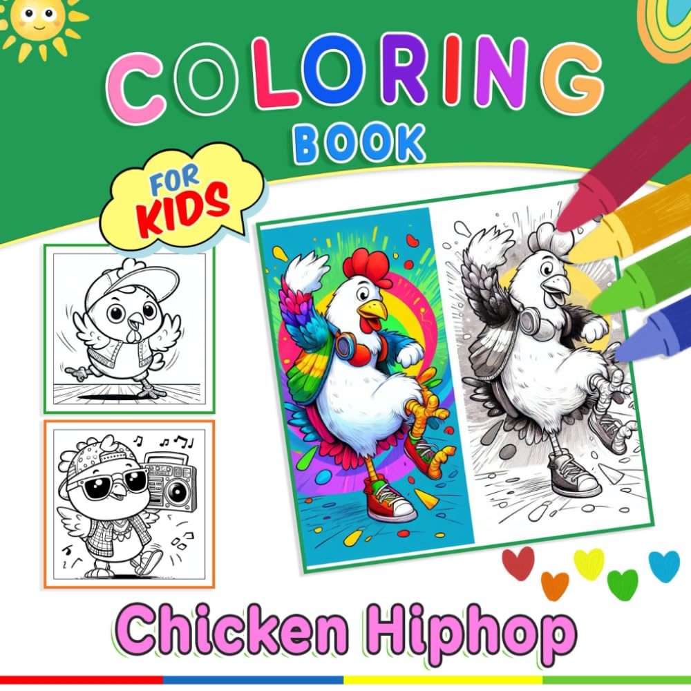 Chicken Hiphop Coloring Book for Kids: Colorful Coloring Pages Featuring 50+ Funky Designs about Chickens, Music, and Hip Hop Culture for Kids To ... Ideal Gifts for Young Hip Hop Enthusiasts
