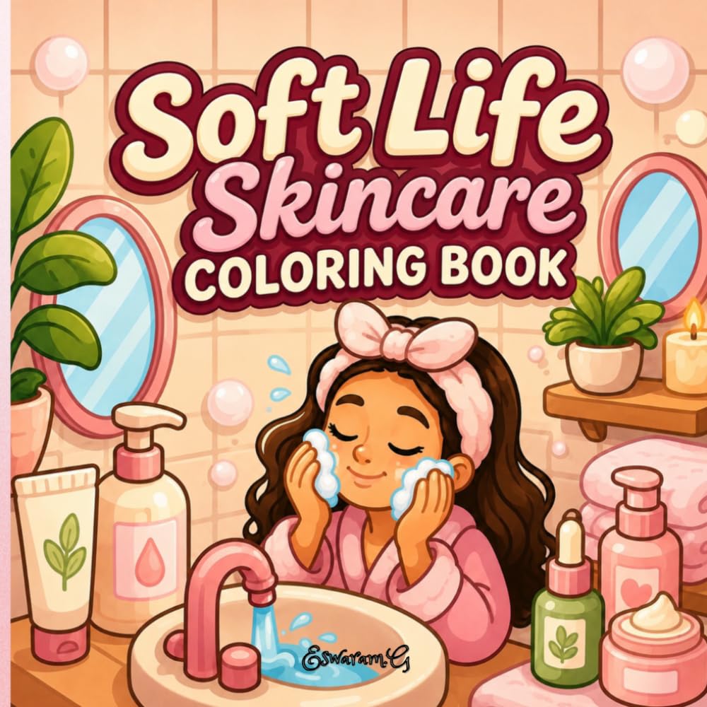 Soft Life Skincare Coloring Book: Bold & Easy Cozy Morning Rituals for Relaxation, Stress Relief, and Gentle Girl Therapy